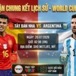 Nhận định soi kèo trận chung kết lịch sử World Cup 2026 giữa Tây Ban Nha vs Argentina lúc 02h00 ngày 20/07 trực tiếp trên Xoilac TV.