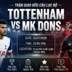 Nhận định soi kèo trận đấu Tottenham vs MK Dons lúc 23h00 ngày 22/07/2026 trực tiếp trên Xoilac TV.
